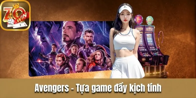 Nổ hũ đổi thưởng Zowin - Quay nhanh, trúng thưởng lớn Avengers - Tựa game đầy kịch tính